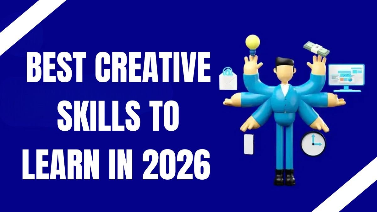 Best Creative Skills to Learn in 2026 That Can Change Your Life